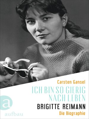 cover image of Ich bin so gierig nach Leben – Brigitte Reimann